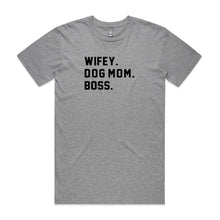 Load image into Gallery viewer, WIFEY. DOG MOM. BOSS. Unisex T-Shirt