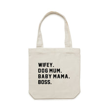 Load image into Gallery viewer, WIFEY. DOG MUM. BABY MAMA. BOSS. Luxe Tote Bag