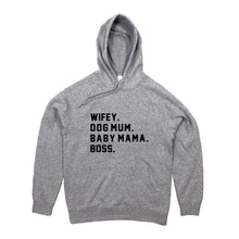 Load image into Gallery viewer, WIFEY. DOG MUM. BABY MAMA. BOSS. Hoodie