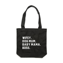 Load image into Gallery viewer, WIFEY. DOG MUM. BABY MAMA. BOSS. Luxe Tote Bag