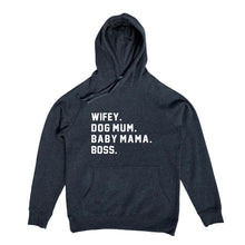 Load image into Gallery viewer, WIFEY. DOG MUM. BABY MAMA. BOSS. Hoodie