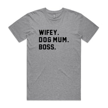 Load image into Gallery viewer, WIFEY. DOG MUM. BOSS. Unisex T-Shirt