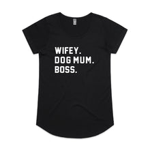 Load image into Gallery viewer, WIFEY. DOG MUM. BOSS. Ladies T-Shirt