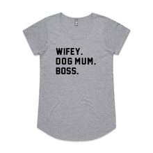 Load image into Gallery viewer, WIFEY. DOG MUM. BOSS. Ladies T-Shirt