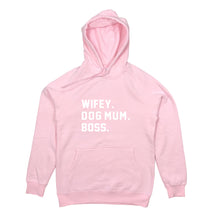 Load image into Gallery viewer, WIFEY. DOG MUM. BOSS. Hoodie