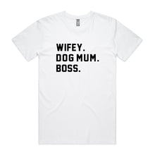 Load image into Gallery viewer, WIFEY. DOG MUM. BOSS. Unisex T-Shirt