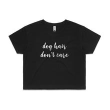Load image into Gallery viewer, dog hair don't care Crop T-Shirt